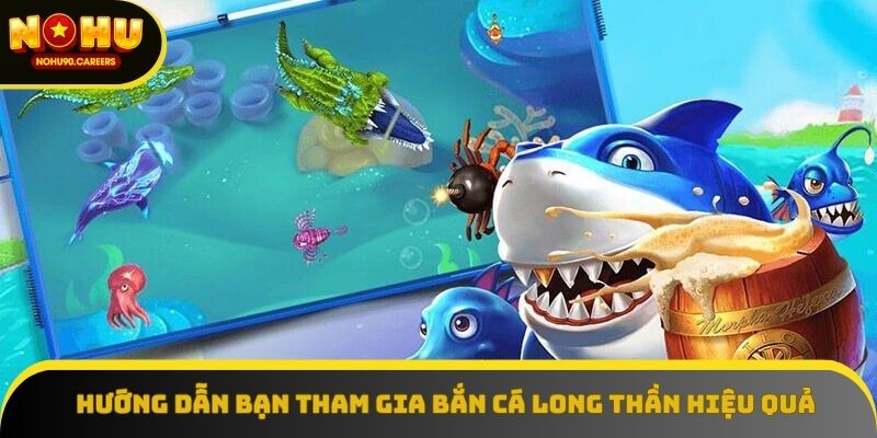 Hướng dẫn bạn tham gia bắn cá long thần hiệu quả Hướng dẫn bạn tham gia bắn cá long thần hiệu quả