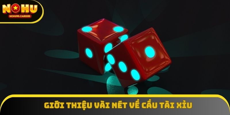 Giới thiệu vài nét về cầu tài xỉu Giới thiệu vài nét về cầu tài xỉu