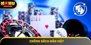 Chính Sách Bảo Mật NOHU90 - Quy Định Giúp Cá Cược An Toàn