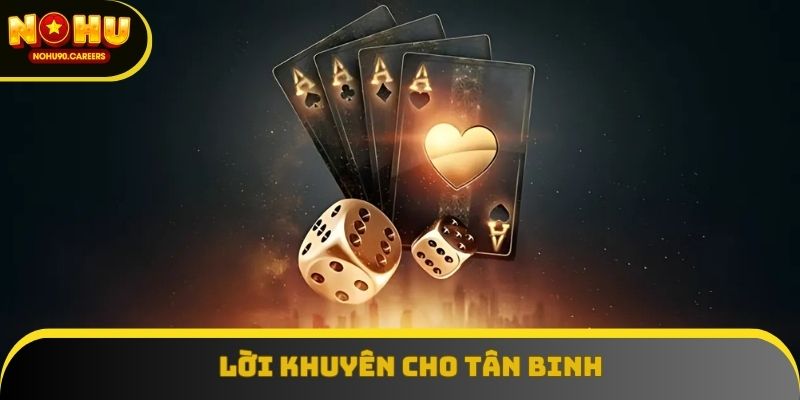 Lời khuyên cho tân binh Lời khuyên cho tân binh