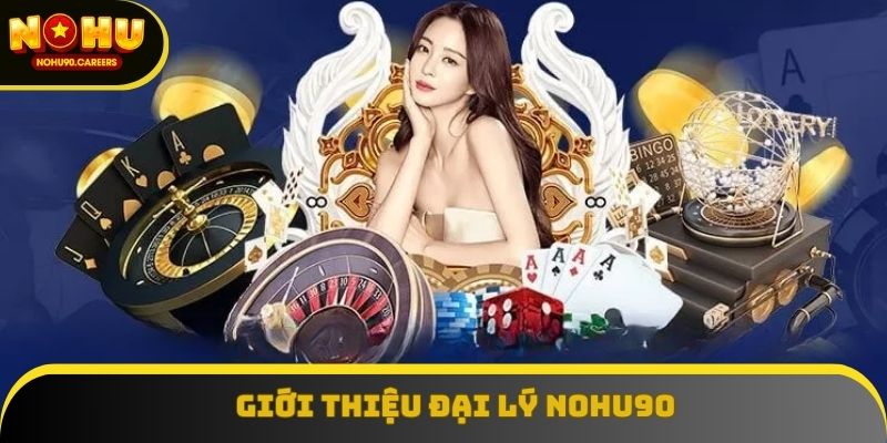 Sơ lược về đại lý NOHU90
