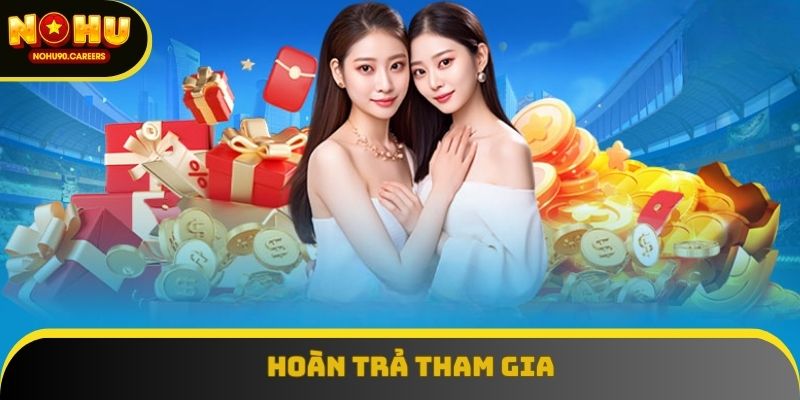 Đối tác nhận được hoàn trả cực khủng, hỗ trợ phí tham gia