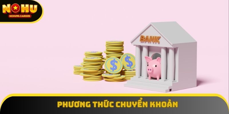 Hướng dẫn cách nạp tiền NOHU90 bằng chuyển khoản ngân hàng