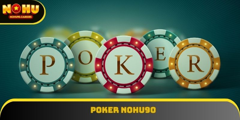 Poker Nohu90 - Kỹ Năng Vàng Để Làm Chủ Mọi Ván Bài
