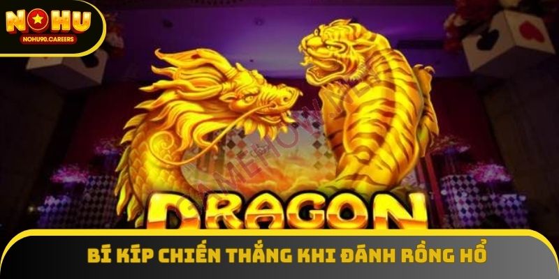 Bí kíp chiến thắng khi đánh rồng hổ