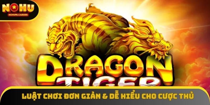 Luật chơi đơn giản & dễ hiểu cho cược thủ