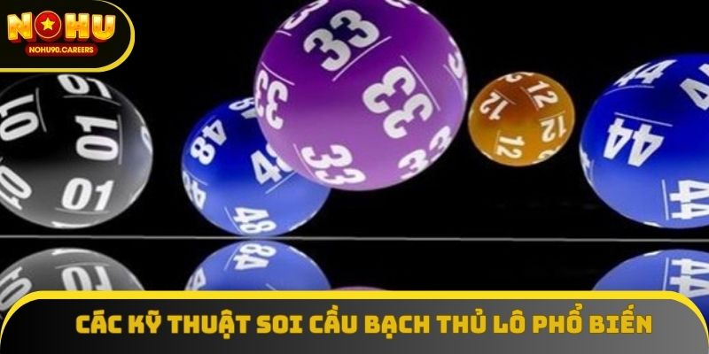 Các kỹ thuật soi cầu bạch thủ lô phổ biến Các kỹ thuật soi cầu bạch thủ lô phổ biến