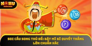 Soi Cầu Song Thủ Đề: Bật Mí Bí Quyết Thắng Lớn Chuẩn Xác