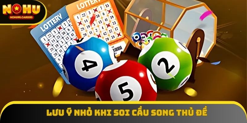 Lưu ý nhỏ khi soi cầu song thủ đề Lưu ý nhỏ khi soi cầu song thủ đề