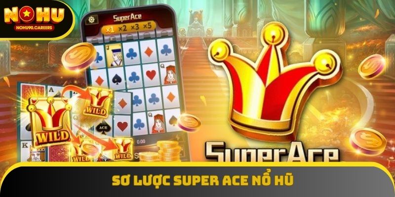 Sơ lược Super Ace nổ hũ