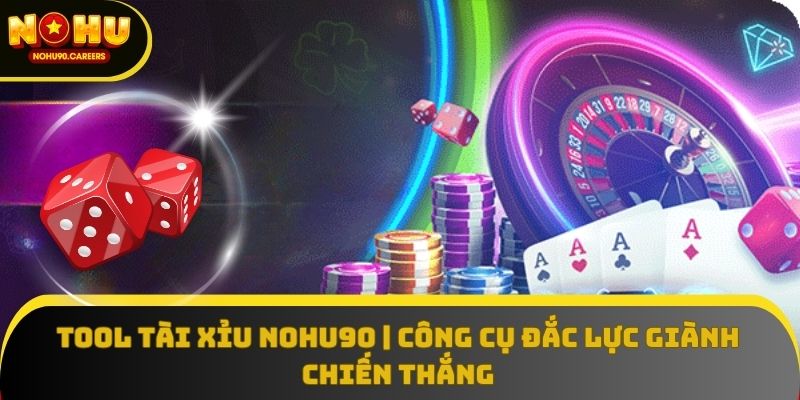 Tool Tài Xỉu Nohu90 | Công Cụ Đắc Lực Giành Chiến Thắng