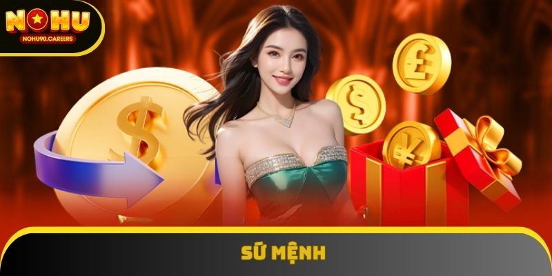 Sứ mệnh đầy tự hào, mang đến trải nghiệm đỉnh cao